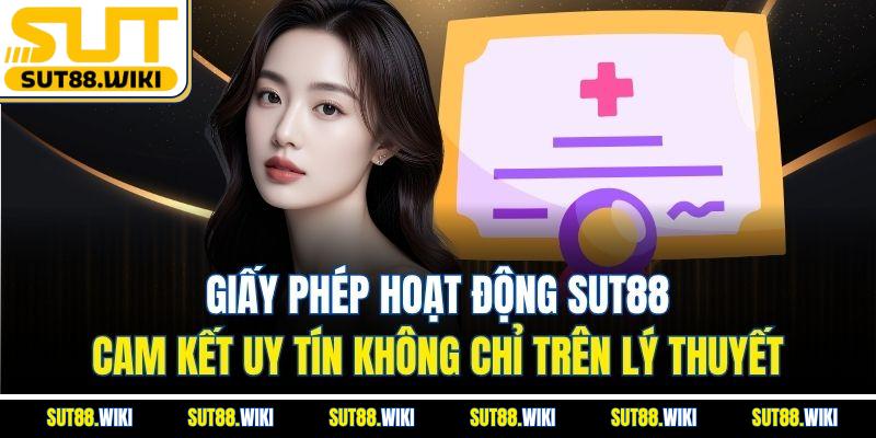 Giấy Phép Hoạt Động SUT88: Cam Kết Uy Tín Không Chỉ Trên Lý Thuyết