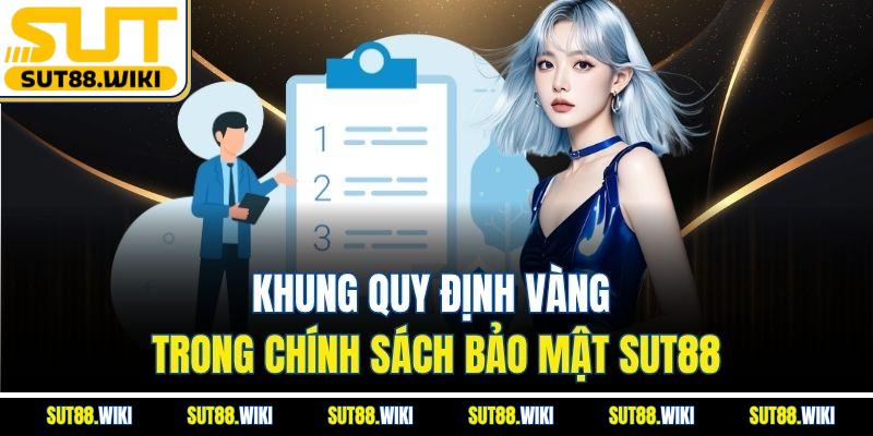 Khung Quy Định Vàng Trong Chính Sách Bảo Mật SUT88