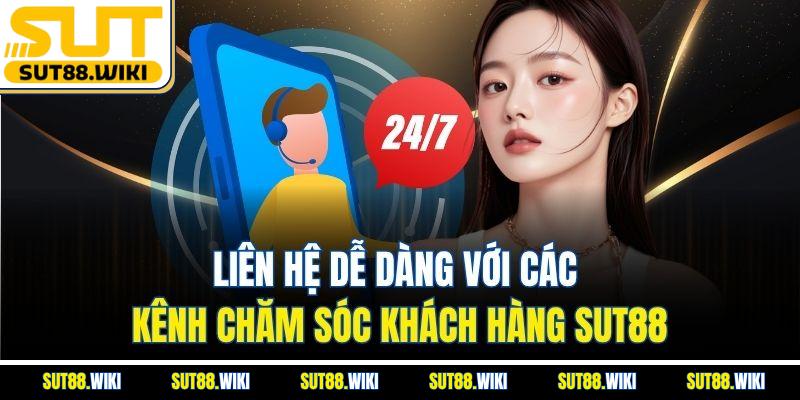 Liên Hệ Dễ Dàng Với Các Kênh Chăm Sóc Khách Hàng SUT88