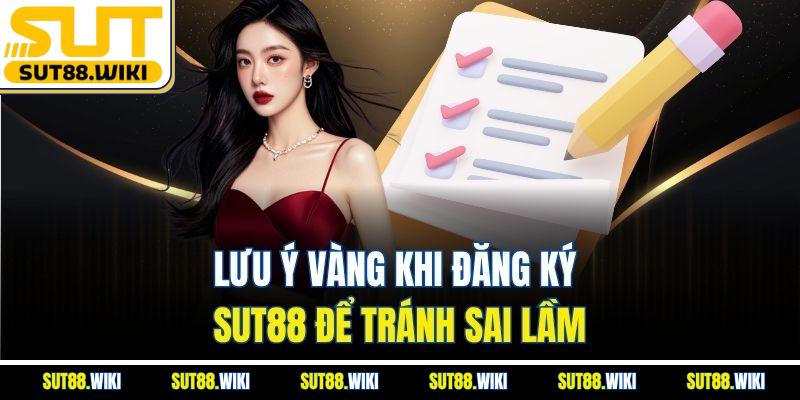 Lưu Ý Vàng Khi Đăng Ký SUT88 Để Tránh Sai Lầm