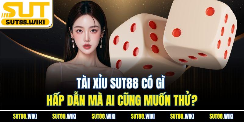 Tài Xỉu SUT88 Có Gì Hấp Dẫn Mà Ai Cũng Muốn Thử?